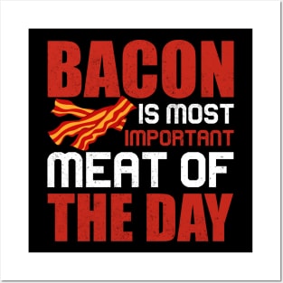 Bacon is most important meat of the day Posters and Art